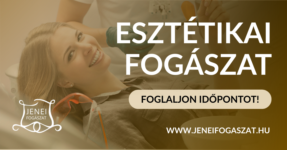 Esztétikai fogászat a Jenei magánrendelőkben - Gyönyörű mosoly rövid idő alatt